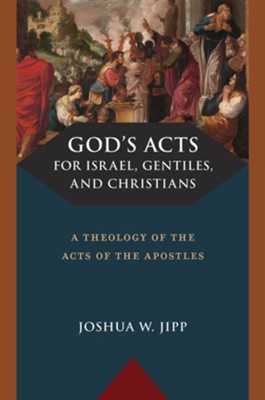 Cover of God's Acts for Israel, Gentiles, and Christians: A Theology of the Acts of the Apostles