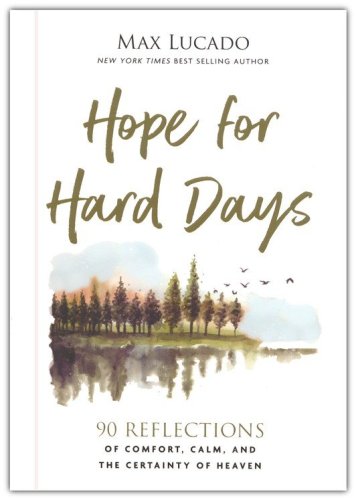 Cover of Hope for Hard Days: 90 Reflections of Comfort, Calm, and the Certainty of Heaven