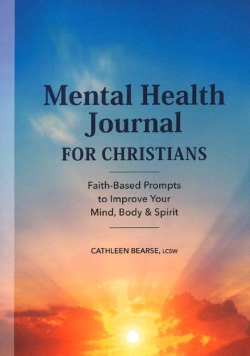 Cover of Mental Health Journal for Christians: Faith-Based Prompts to Improve Your Mind, Body & Spirit