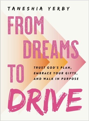 Cover of From Dreams to Drive: Trust God's plan, Embrace Your Gifts, and Walk in Purpose