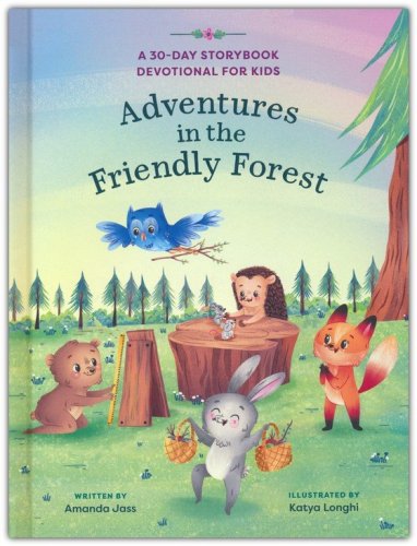 Cover of Adventures in the Friendly Forest: A 30-Day Storybook Devotional to Help Kids Grow in Faith and Character