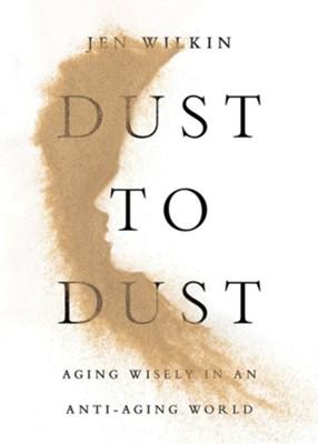 Cover of Dust to Dust: Aging Wisely in an Anti-Aging World