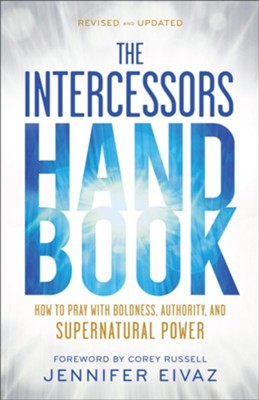 Cover of The Intercessors Handbook: How to Pray with Boldness, Authority, and Supernatural Power, Revised and Updated