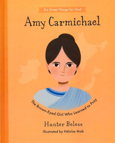 Cover of Amy Carmichael: The Brown-Eyed Girl Who Learned to Pray
